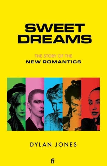 Sweet Dreams: From Club Culture to Style Culture, the Story of the New Romantics Dylan Jones