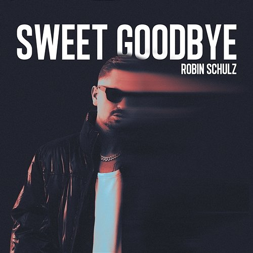 Sweet Goodbye Robin Schulz