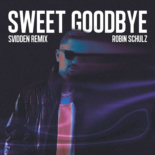 Sweet Goodbye Robin Schulz