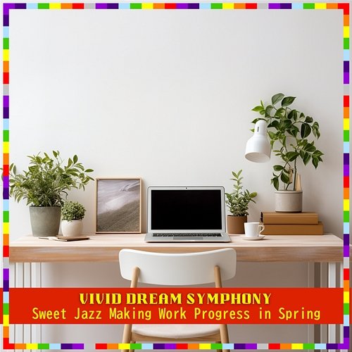Sweet Jazz Making Work Progress in Spring Vivid Dream Symphony