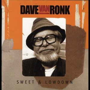 Sweet & Lowdown Van Ronk Dave