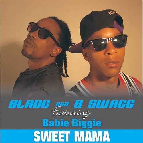 Sweet Mama Blade and B SWAGG