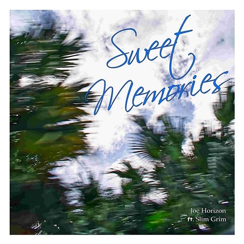 Sweet Memories Joe Horizon feat. Slim Grim