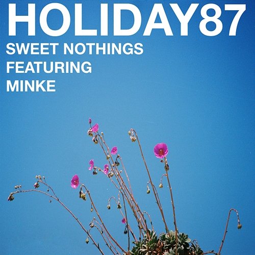 Sweet Nothings Holiday87 feat. Minke