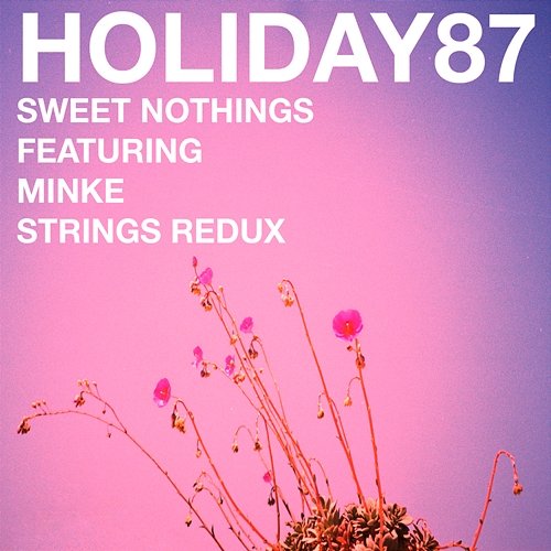 Sweet Nothings [Strings Redux] Holiday87 feat. Minke