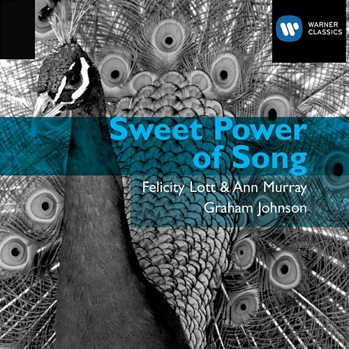 Sweet Power of Song Dame Felicity Lott, Ann Murray, Graham Johnson