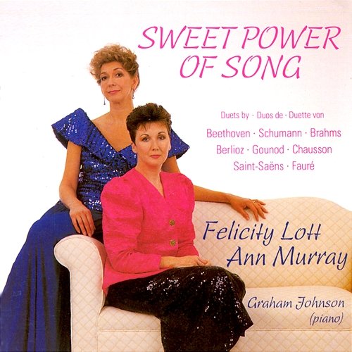 Sweet Power of Song Dame Felicity Lott, Ann Murray, Graham Johnson