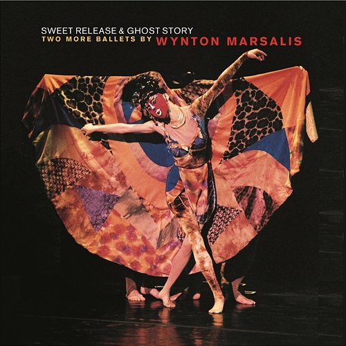 Sweet Release and Ghost Story: Two More Ballets by Wynton Marsalis Wynton Marsalis