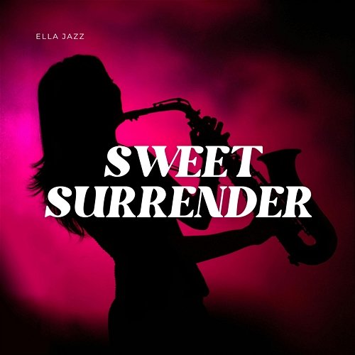 Sweet Surrender Ella Jazz