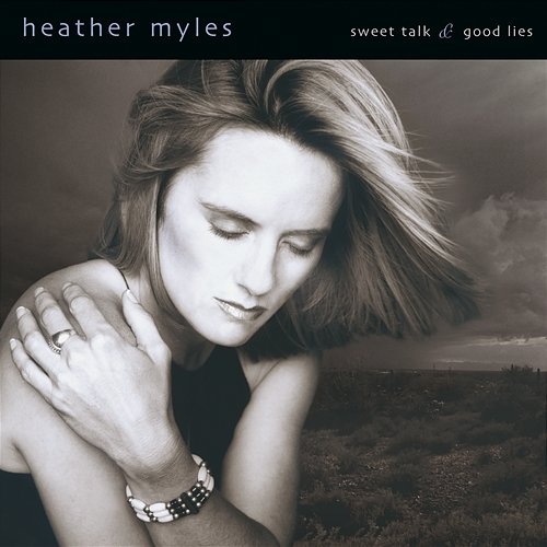 Sweet Talk & Good Lies Heather Myles