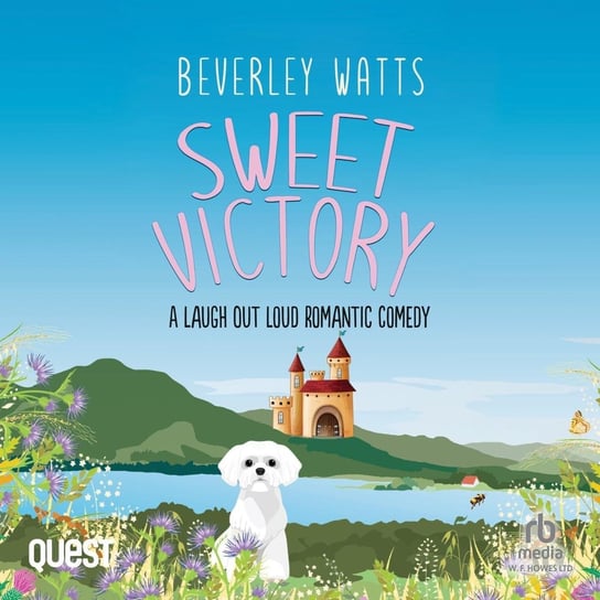 Sweet Victory. A Romantic Comedy Beverley Watts