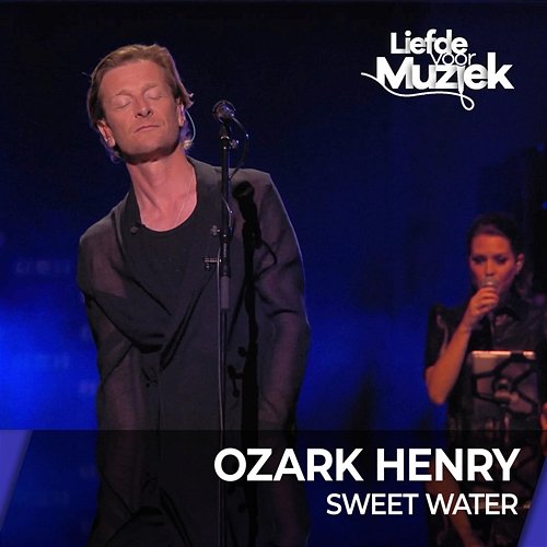 Sweet Water - uit Liefde Voor Muziek Ozark Henry