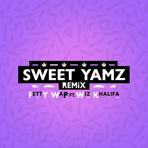 Sweet Yamz Fetty Wap feat. Wiz Khalifa