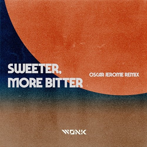 Sweeter, More Bitter WONK, Oscar Jerome