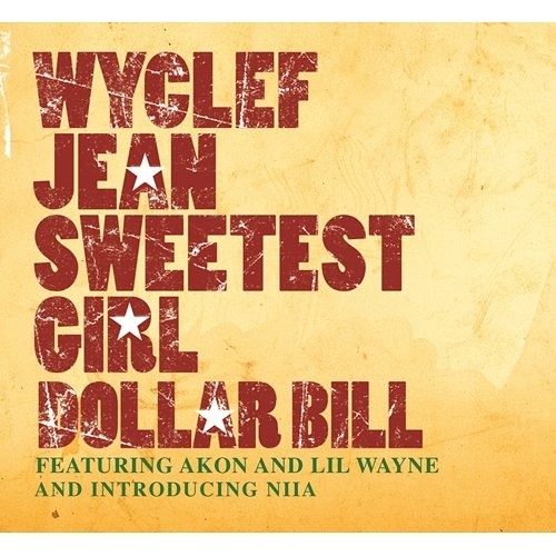 Sweetest Girl (Dollar Bill) Wyclef Jean feat. Akon, Lil' Wayne, Niia