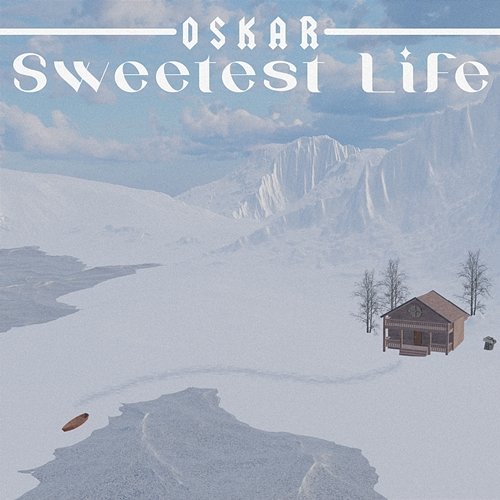 Sweetest Life Oskar