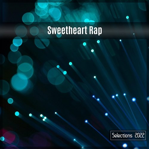 Sweetheart Rap Selections 2022 Various Artists