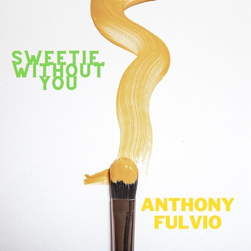 Sweetie, Without You Anthony Fulvio