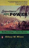 Sweetness and Power: The Place of Sugar in Modern History Mintz Sidney W.