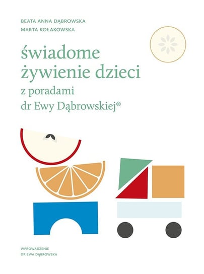Świadome żywienie dzieci z poradami dr Ewy Dąbrowskiej® Dąbrowska Beata, Kołakowska Marta