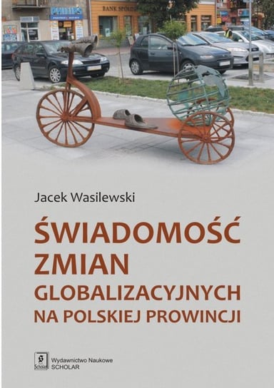 Świadomość zmian globalizacyjnych na polskiej prowincji Wasilewski Jacek