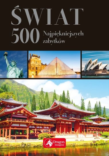 Świat. 500 najpiękniejszych zabytków Opracowanie zbiorowe