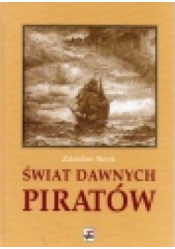 Świat dawnych piratów Oficyna Wydawnicza RYTM