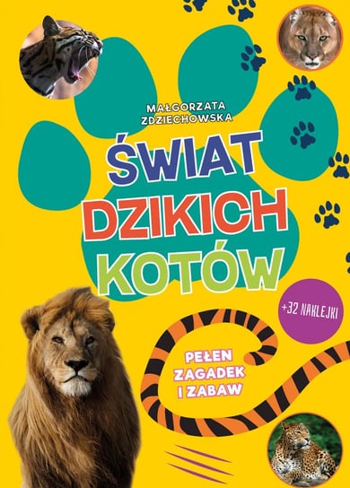 Świat dzikich kotów Pełen zagadek i zabaw Zdziechowska Małgorzata