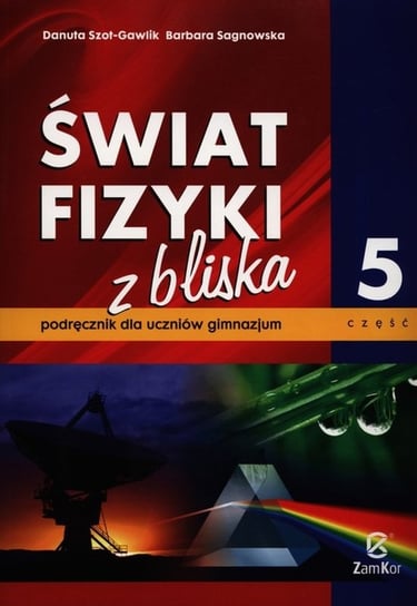 Świat fizyki z bliska 5. Podręcznik. Gimnazjum Sagnowska Barbara, Szot-Gawlik Danuta