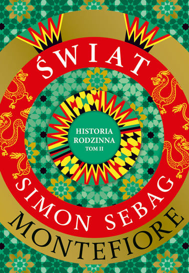 Świat. Historia rodzinna. Tom 2 Sebag-Montefiore Simon