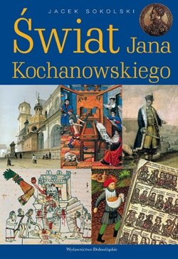 Świat Jana Kochanowskiego Sokolski Jacek