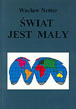 SWIAT JEST MALY Netter Wacław
