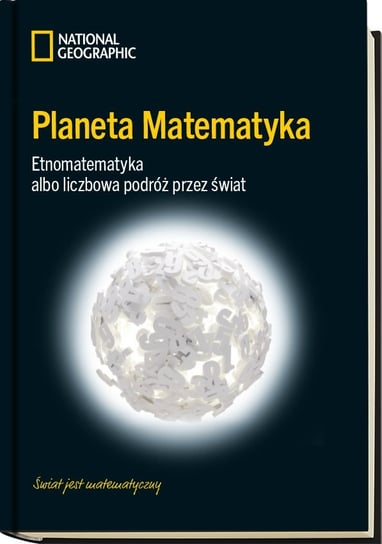 Świat jest Matematyczny Kolekcja National Geographic Burda Media Polska Sp. z o.o.