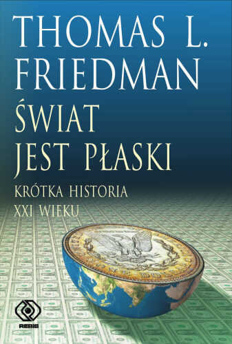 Świat jest płaski. Krótka historia XXI wieku Friedman Thomas L.