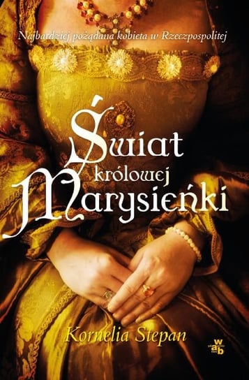 Świat królowej Marysieńki Stepan Kornelia