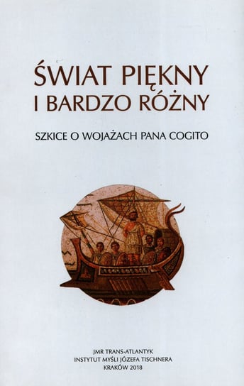 Świat piękny i bardzo różny. Szkice o wojażach Pana Cogito Opracowanie zbiorowe