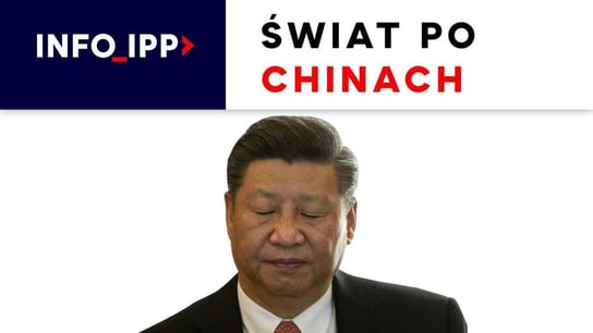 Świat po Chinach | Info IPP TV - Idź Pod Prąd Nowości - podcast Opracowanie zbiorowe
