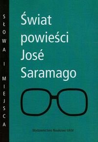 Świat powieści Jose Saramago Opracowanie zbiorowe