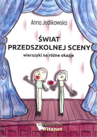 Świat przedszkolnej sceny. Wierszyki na różne okazje Jedlikowska Anna