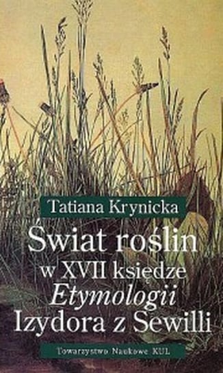 Świat roślin w XVII księdze Etymologii Izydora z Sewilli Krynicka Tatiana
