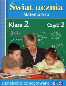 Świat Ucznia 2. Matematyka. Podręcznik z Ćwiczeniami do Kształcenia Zintegrowanego. Klasa 2, Część 2 Frindt Maria