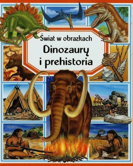Świat w obrazkach. Dinozaury i prehistoria Beaumont Emilie