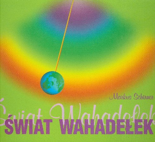 Świat Wahadełek Podręcznik o Wahadełkach dla Początkujących i Zaawansowanych Schirner Markus