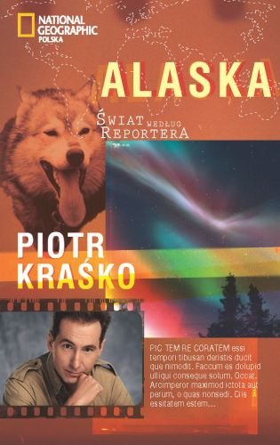 Świat według reportera. Alaska Kraśko Piotr