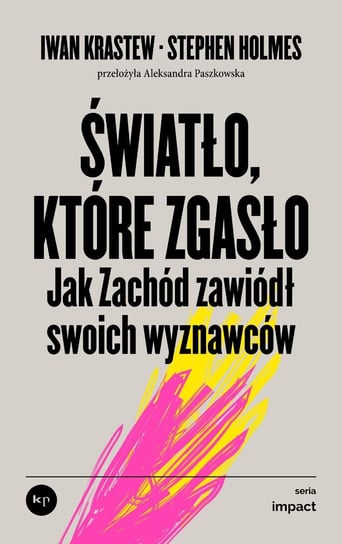 Światło, które zgasło. Jak Zachód zawiódł swoich wyznawców - ebook epub Krastew Iwan, Holmes Stephen