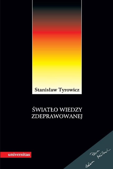 Światło wiedzy zdeprawowanej Tyrowicz Stanisław