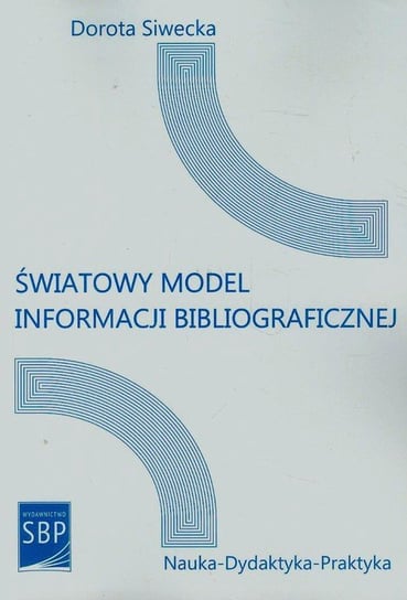 Światowy model informacji bibliograficznej Siwecka Dorota