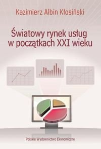 Światowy rynek usług w początkach XXI wieku Kłosiński Kazimierz