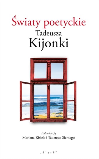 Światy poetyckie Tadeusza Kijonki Opracowanie zbiorowe