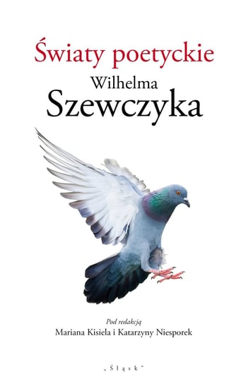 Światy poetyckie Wilhelma Szewczyka Opracowanie zbiorowe